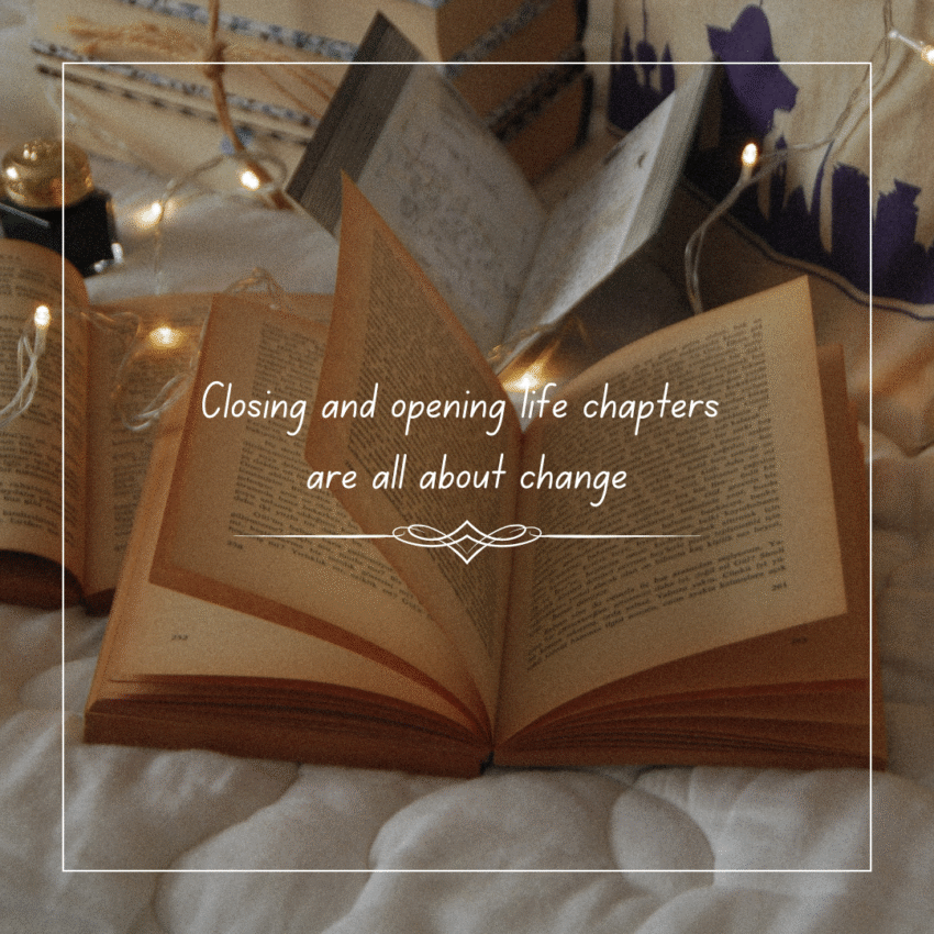 open old books with these word Closing and opening life chapters are all about change