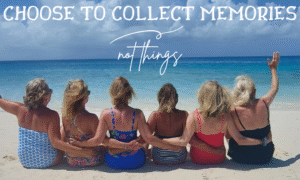 graphic: choose to collect memories not things