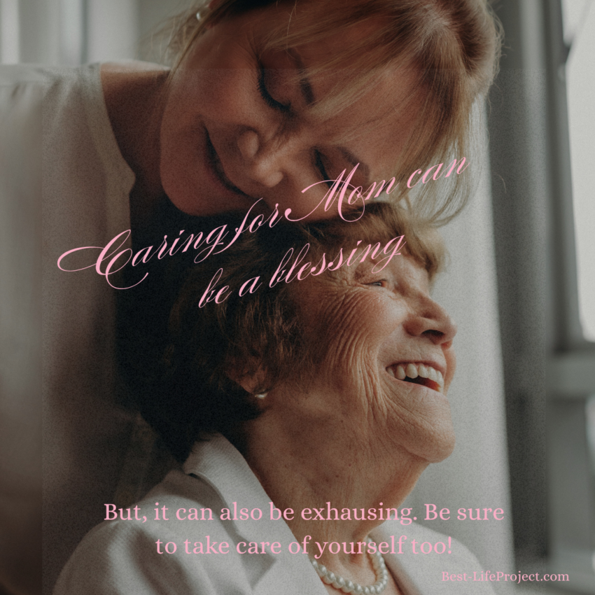 Caring for Mom is a blessing
