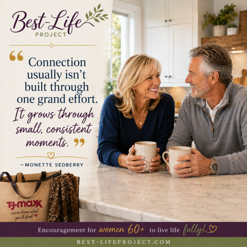A smiling mature couple shares coffee in a bright kitchen beside the quote, “Connection usually isn’t built through one grand effort. It grows through small, consistent moments.” —Monette Sedberry. Best-Life Project branding and Best-LifeProject.com appear at the bottom.