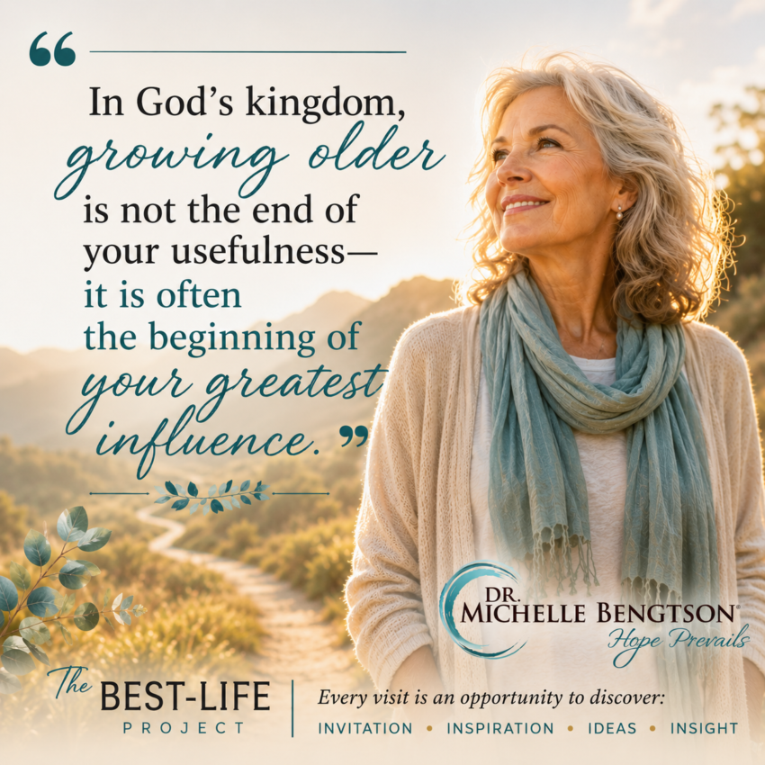 A smiling older woman wearing a teal scarf stands beside a sunlit path through rolling hills at golden hour. Over the image is the quote, "In God's kingdom, growing older is not the end of your usefulness—it is often the beginning of your greatest influence." The graphic includes Dr. Michelle Bengtson's Hope Prevails logo and The Best-Life Project branding.