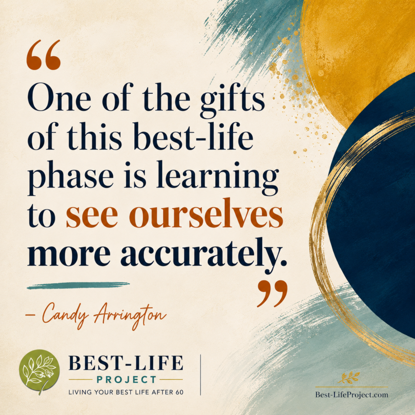 Square Best-Life Project quote graphic with a warm cream background and abstract brushstrokes in navy, teal, gold, and rust. Text reads: “One of the gifts of this best-life phase is learning to see ourselves more accurately.” — Candy Arrington. Best-Life Project branding and Best-LifeProject.com appear along the bottom.